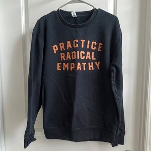 Practice Radical Empathy Sweatshirt